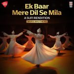 Ek Baar Mere Dil Se Mila