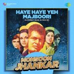 Haye Haye Yeh Majboori Monsoon Jhankar