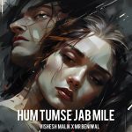 Hum Tumse Jab Mile