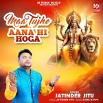Maa Tujhe Aana Hi Hoga