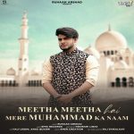 Meetha Meetha Hai Mere Muhammad Ka Naam