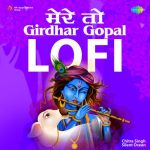 Mere To Girdhar Gopal Lofi