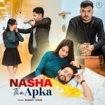 Nasha Tha Apka