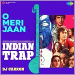 O Meri Jaan Indian Trap
