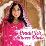Oonchi Toh Kheeve Dhola