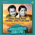 Piya Piya Piya Mora Jiya Pukare Jhankar Beats