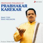 Raag Todi: Vilambit Ektaal, “Bajore Mahumadsha”; Drut Ektaal, “Saptasuran Gao Bajao”