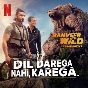 the Netflix Series “Ranveer vs Wild with Bear Grylls”